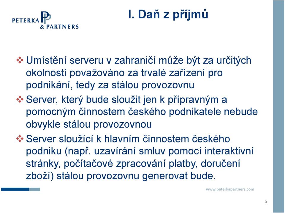 podnikatele nebude obvykle stálou provozovnou Server sloužící k hlavním činnostem českého podniku (např.