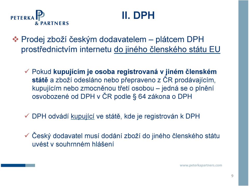 kupujícím nebo zmocněnou třetí osobou jedná se o plnění osvobozené od DPH v ČR podle 64 zákona o DPH DPH odvádí