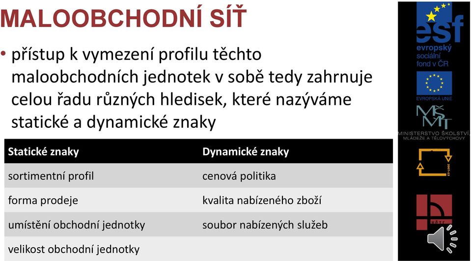 znaky sortimentní profil forma prodeje umístění obchodní jednotky Dynamické znaky