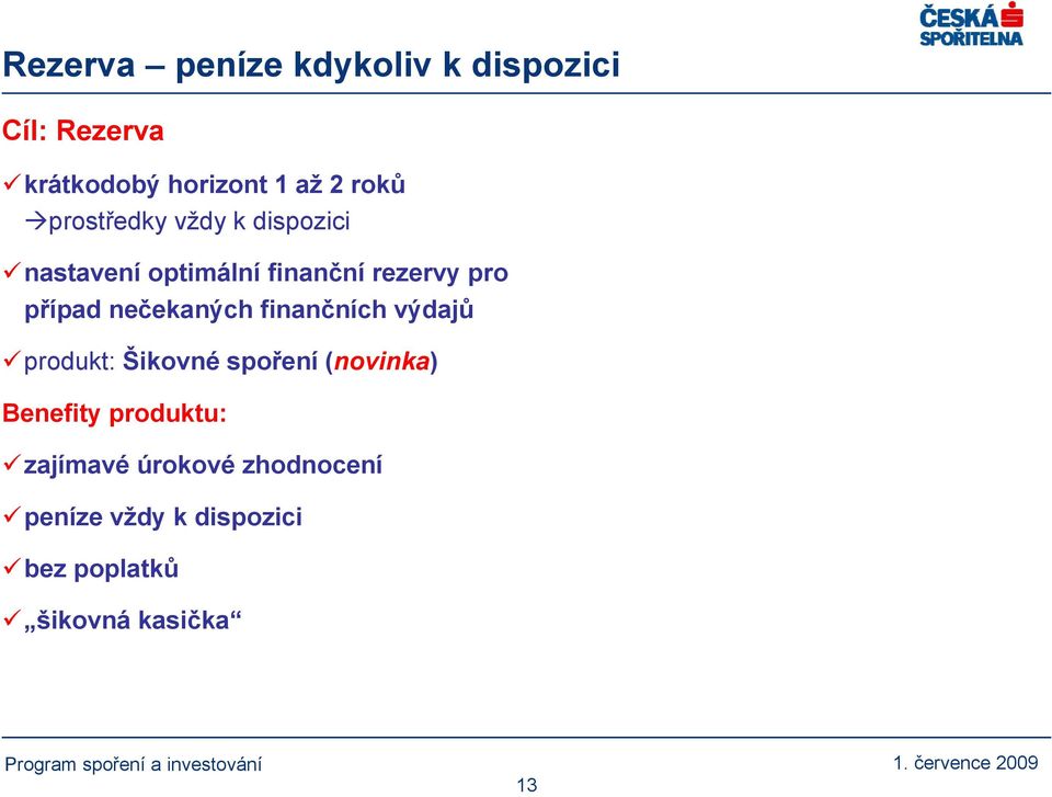 nečekaných finančních výdajů produkt: Šikovné spoření (novinka) Benefity