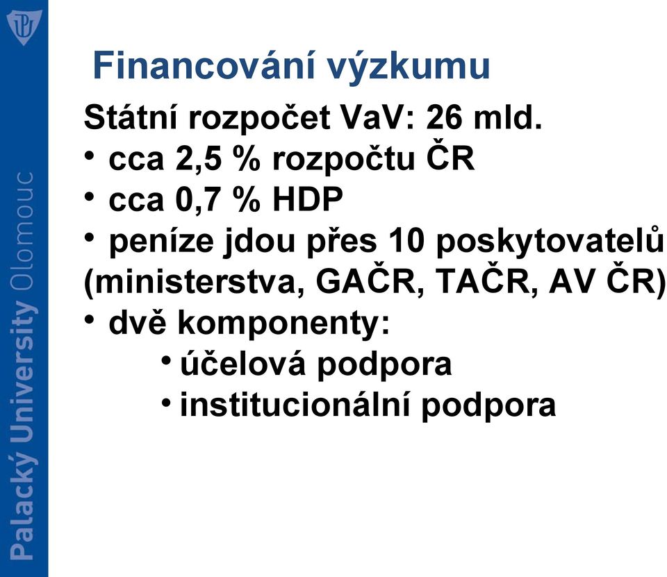 přes 10 poskytovatelů (ministerstva, GAČR, TAČR, AV