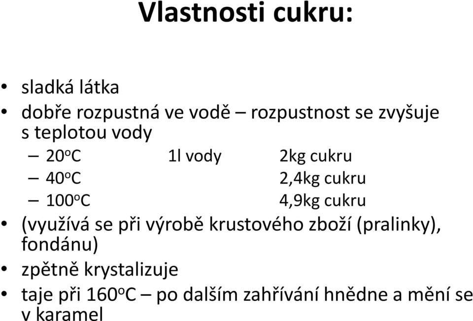 4,9kgcukru (využívá se při výrobě krustovéhozboží (pralinky), fondánu)