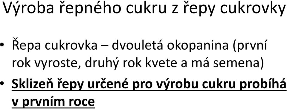 vyroste, druhý rok kvete a má semena)