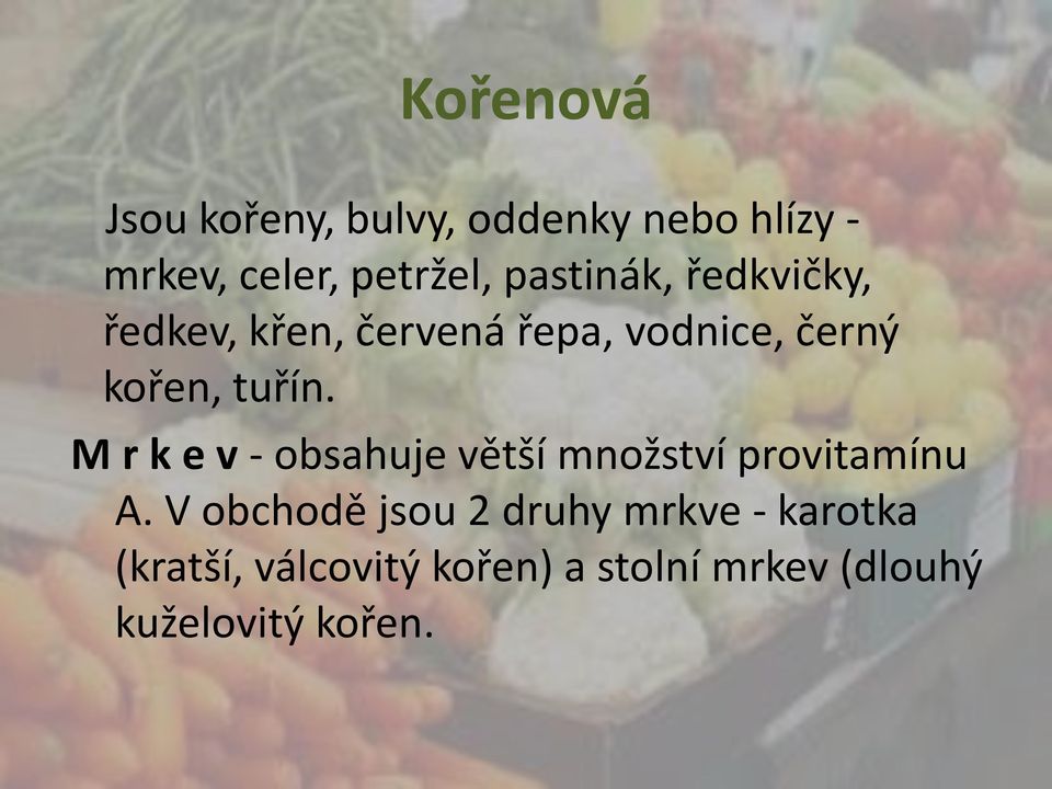 M r k e v - obsahuje větší množství provitamínu A.