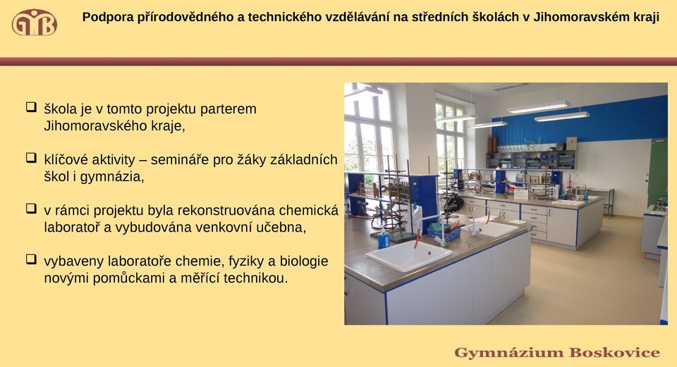 základních škol i gymnázia, v rámci projektu byla rekonstruována chemická laboratoř a