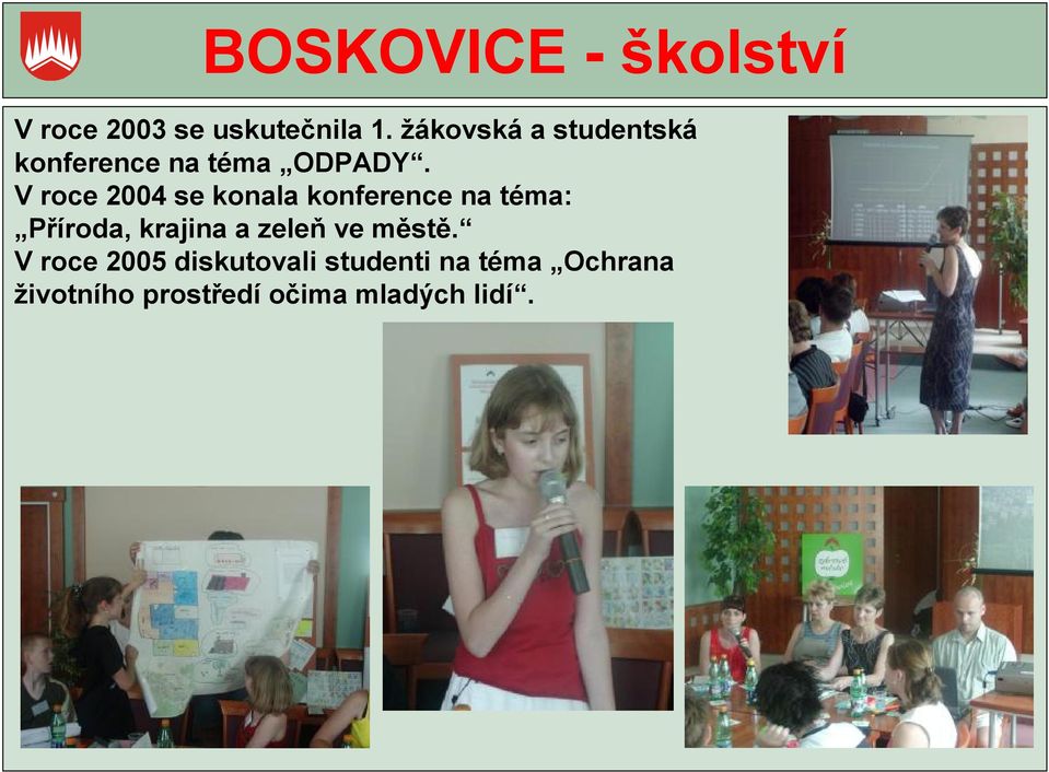 V roce 2004 se konala konference na téma: Příroda, krajina a zeleň