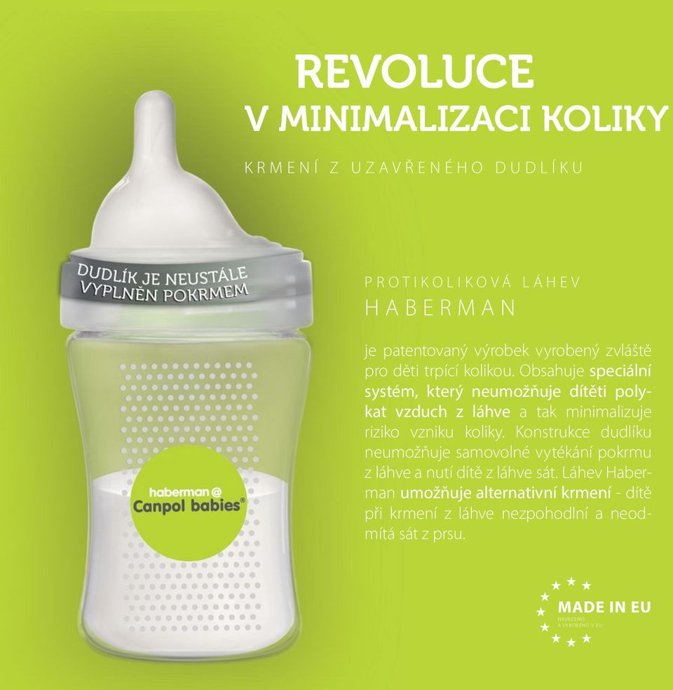 Obsahuje speciální systém, který neumožňuje dítěti polykat vzduch z láhve a tak minimalizuje riziko vzniku koliky.