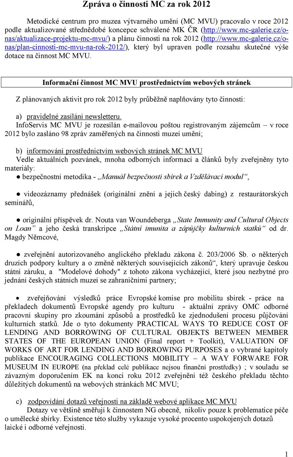 cz/onas/plan-cinnosti-mc-mvu-na-rok-2012/), který byl upraven podle rozsahu skutečné výše dotace na činnost MC MVU.