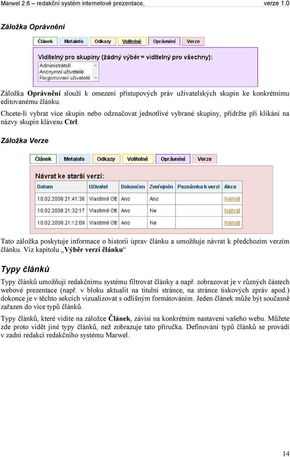 Záložka Verze Tato záložka poskytuje informace o historii úprav článku a umožňuje návrat k předchozím verzím článku.