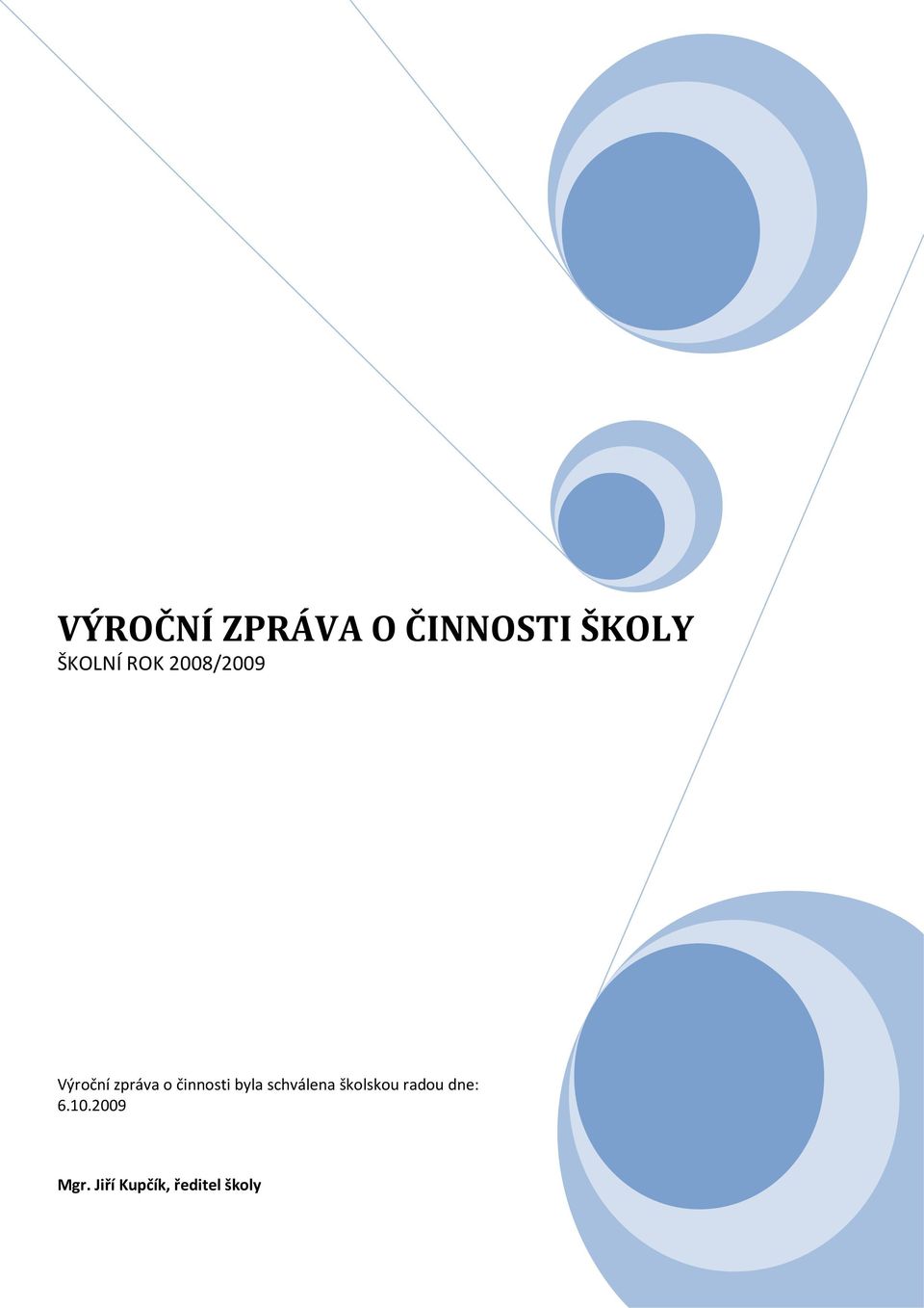 činnosti byla schválena školskou