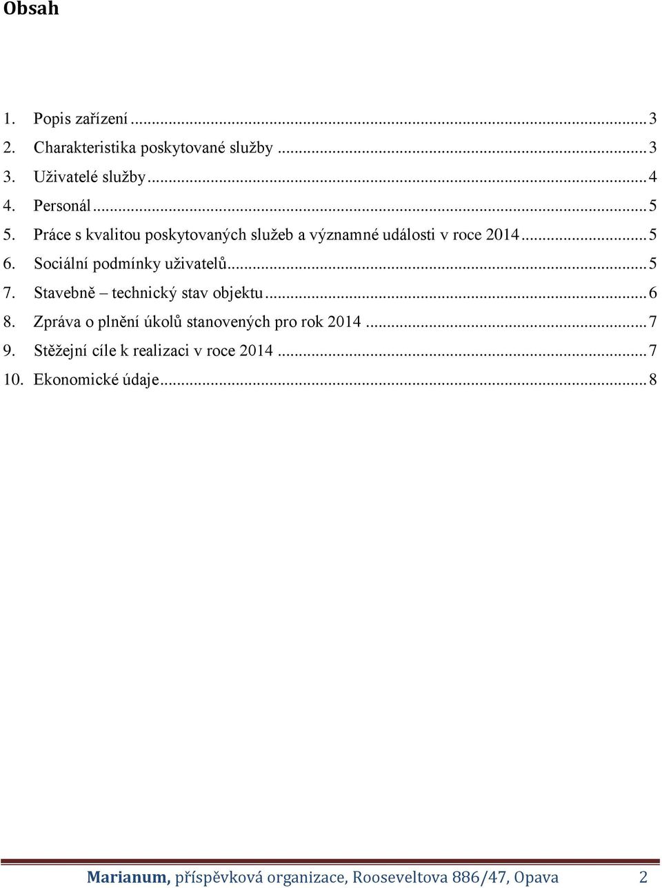 Stavebně technický stav objektu... 6 8. Zpráva o plnění úkolů stanovených pro rok 2014... 7 9.