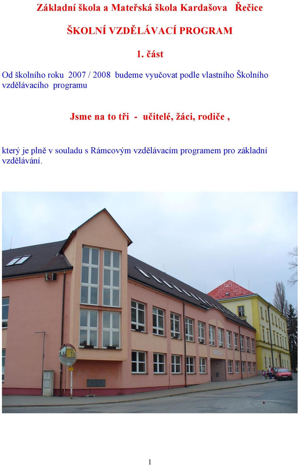 Školního vzdělávacího programu Jsme na to tři - učitelé, ţáci, rodiče,