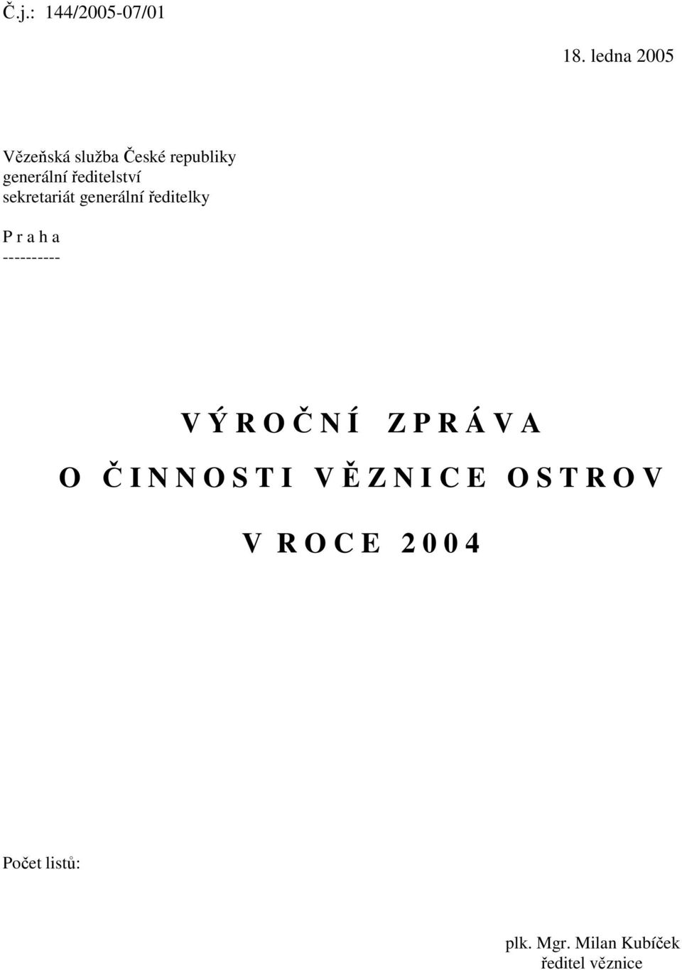 sekretariát generální ředitelky P r a h a ---------- V Ý R O Č N Í Z P