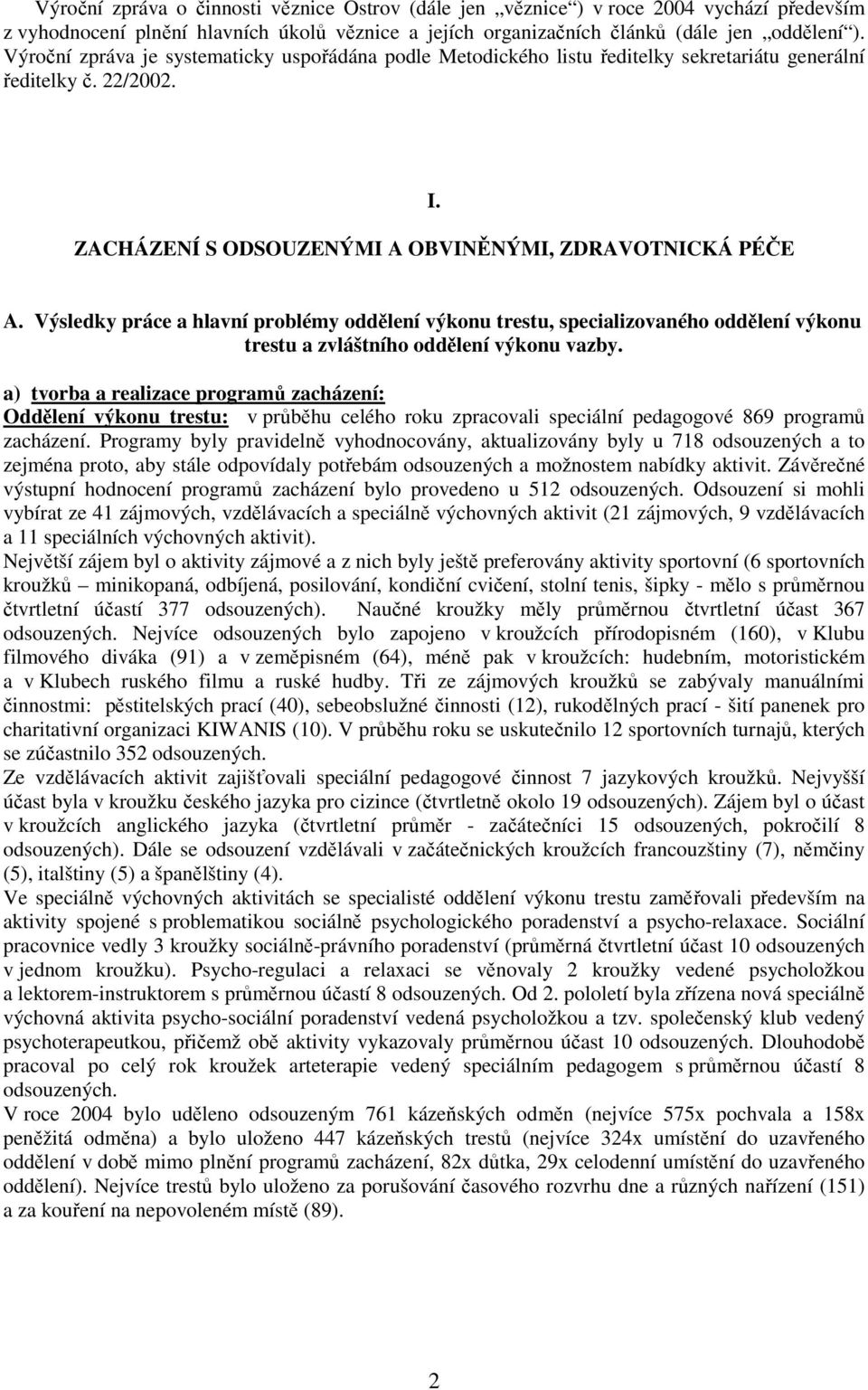 Výsledky práce a hlavní problémy oddělení výkonu trestu, specializovaného oddělení výkonu trestu a zvláštního oddělení výkonu vazby.