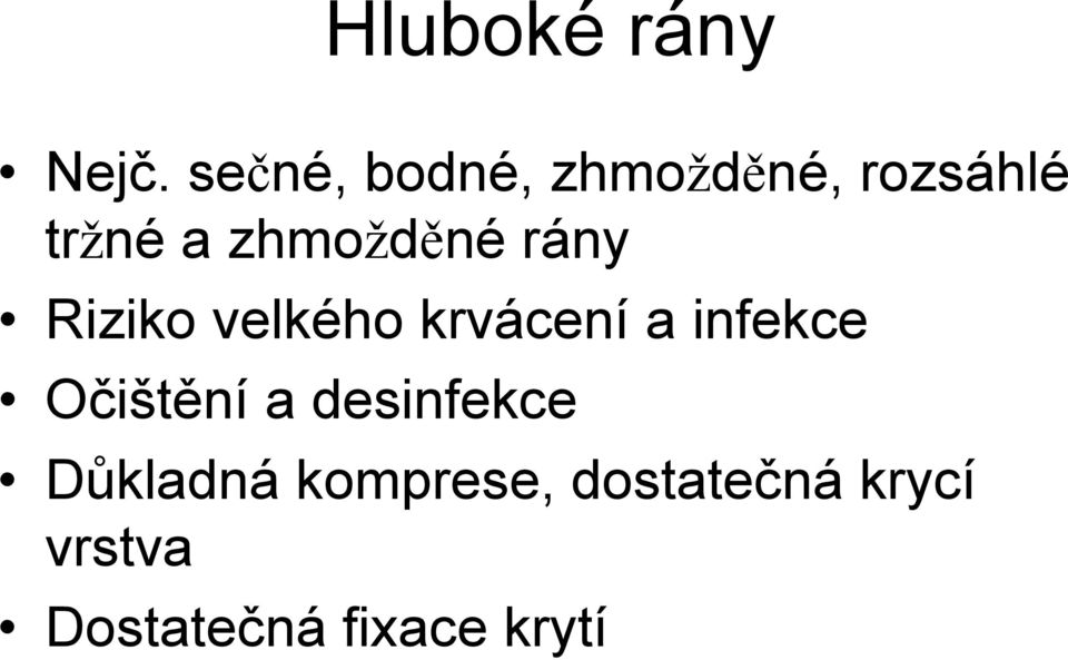 zhmožděné rány Riziko velkého krvácení a infekce