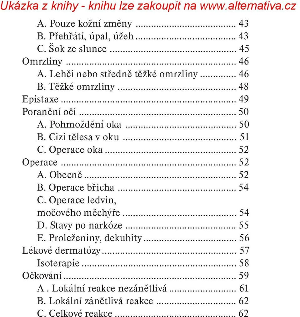 Obecně... 52 B. Operace břicha... 54 C. Operace ledvin, močového měchýře... 54 D. Stavy po narkóze... 55 E. Proleženiny, dekubity.