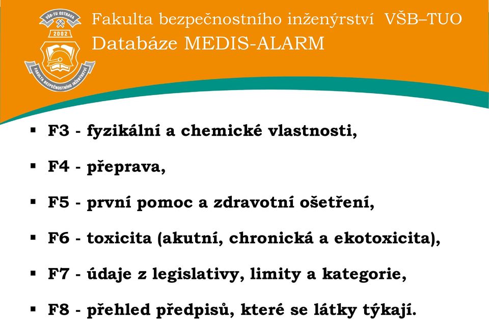 (akutní, chronická a ekotoxicita), F7 - údaje z legislativy,