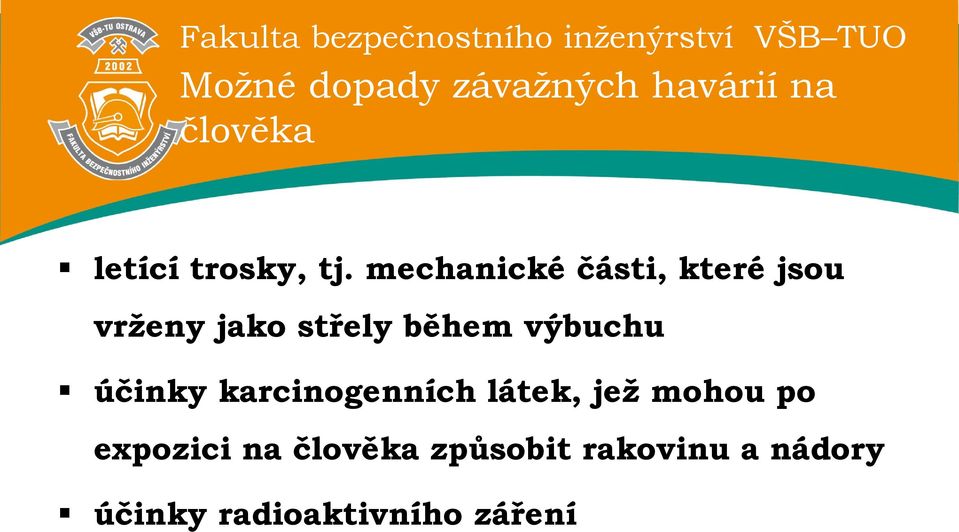 výbuchu účinky karcinogenních látek, jež mohou po expozici