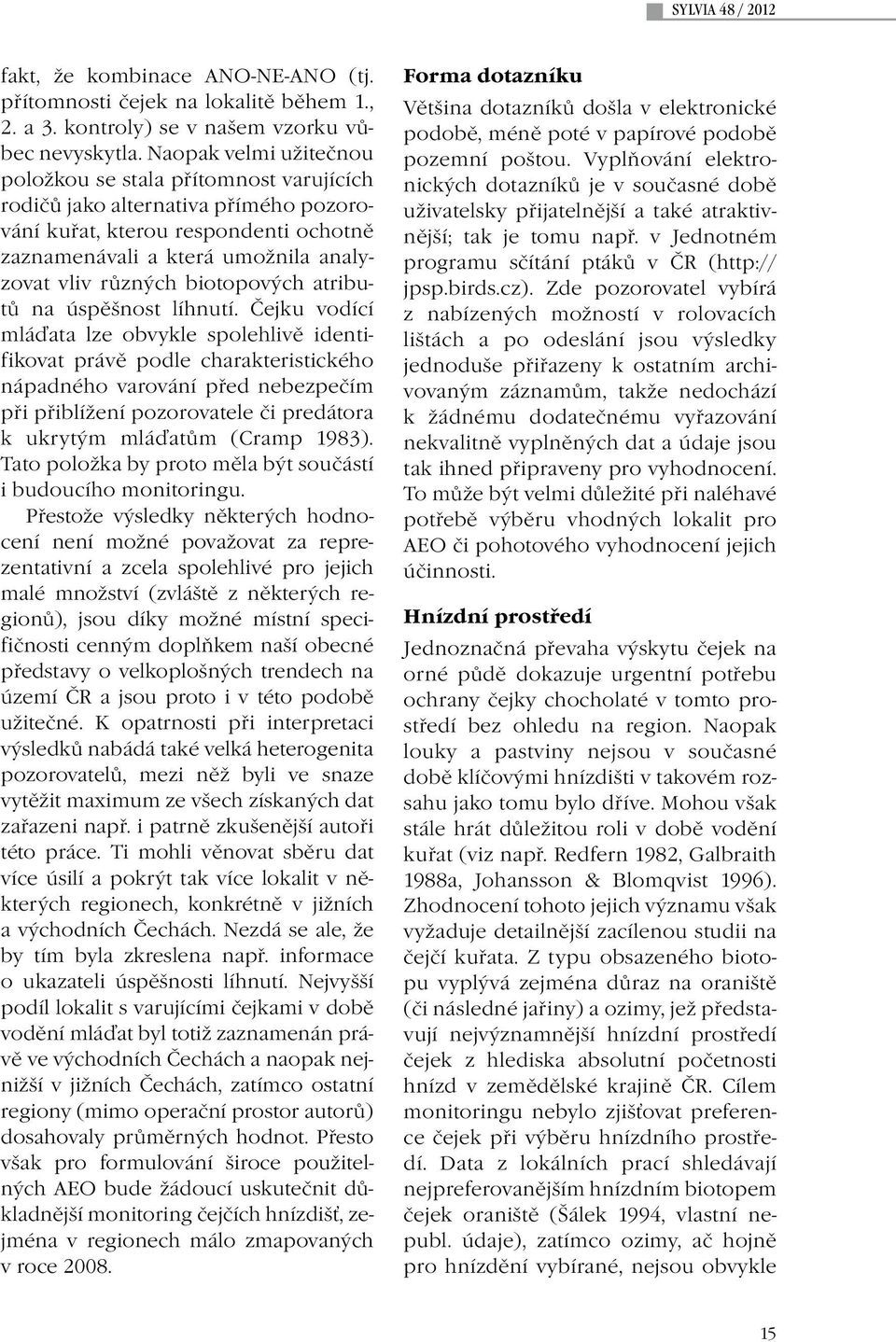 biotopových atributů na úspěšnost líhnutí.