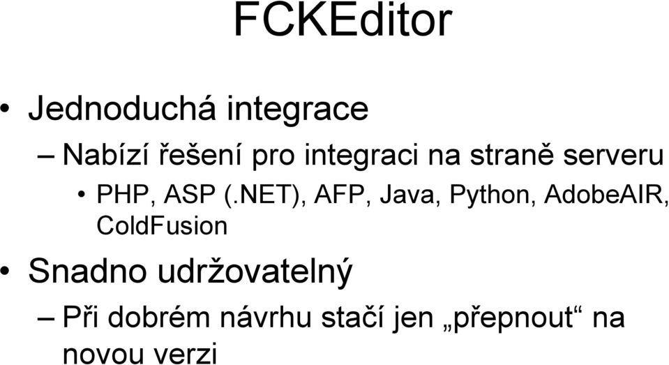 NET), AFP, Java, Python, AdobeAIR, ColdFusion
