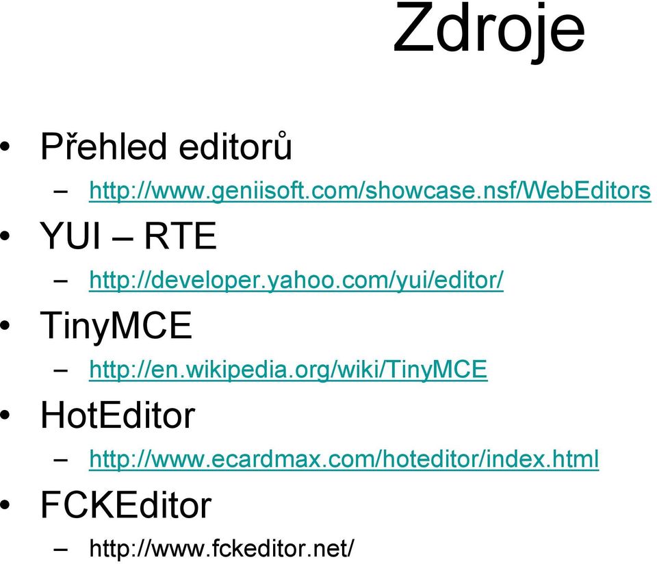 com/yui/editor/ TinyMCE http://en.wikipedia.