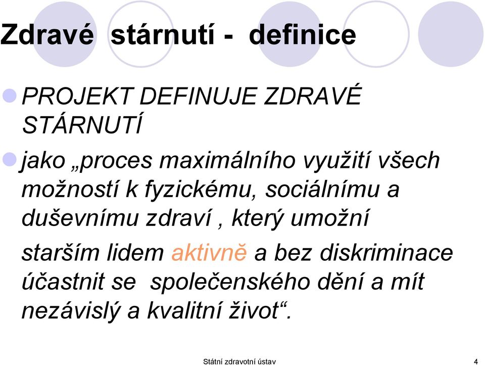 zdraví, který umožní starším lidem aktivnĕ a bez diskriminace účastnit se