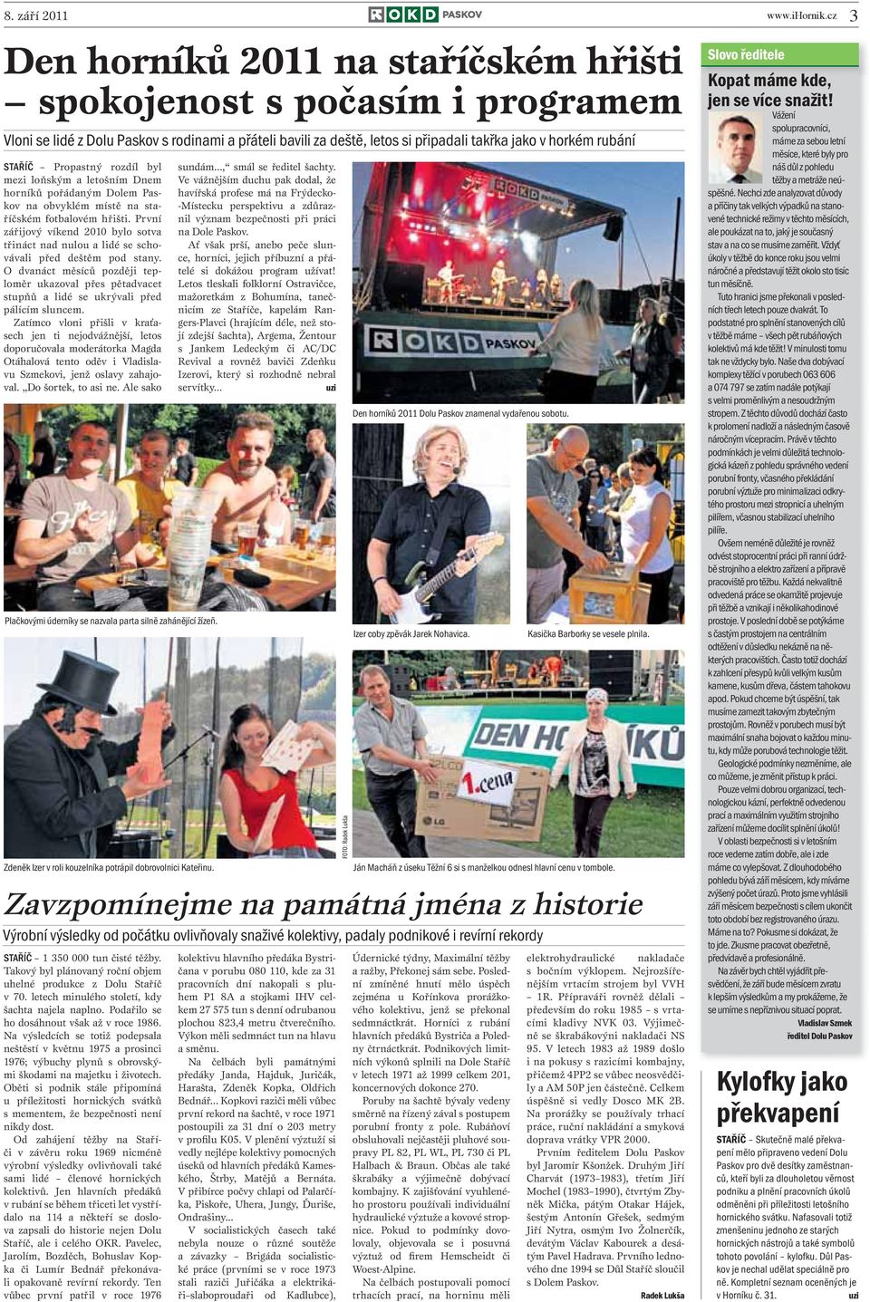 První zářijový víkend 2010 bylo sotva třináct nad nulou a lidé se schovávali před deštěm pod stany.