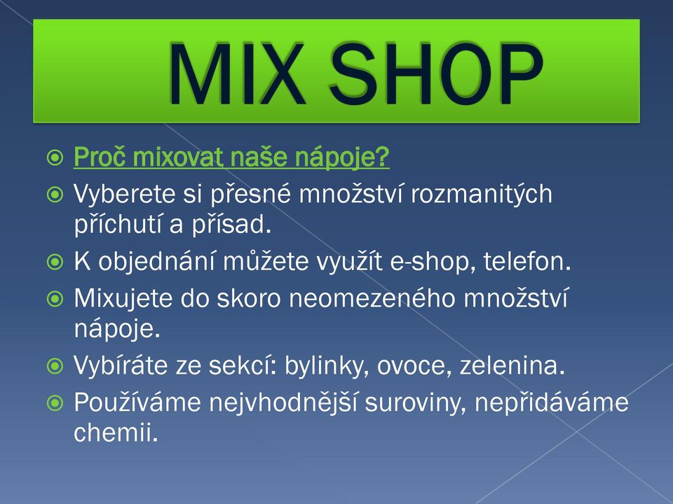 K objednání můžete využít e-shop, telefon.