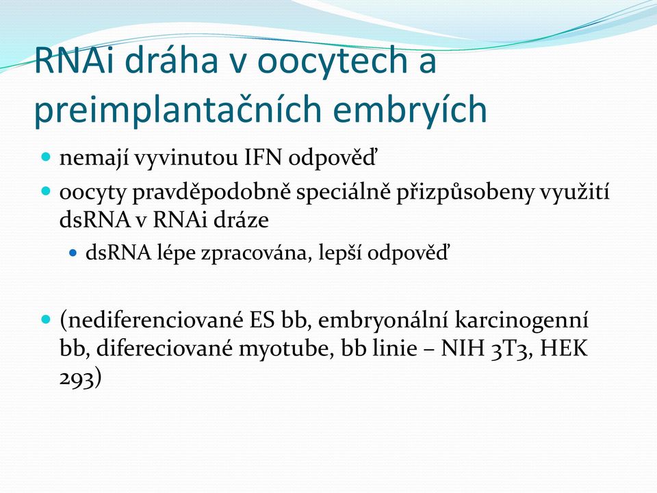 dráze dsrna lépe zpracována, lepší odpověď (nediferenciované ES bb,