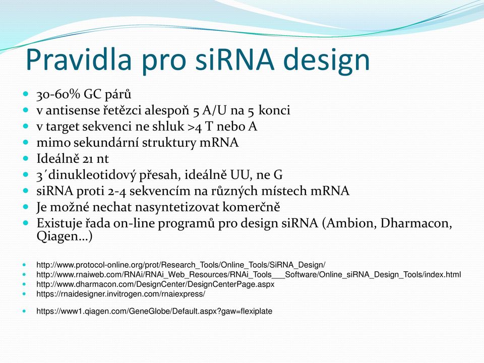 (Ambion, Dharmacon, Qiagen ) http://www.protocol-online.org/prot/research_tools/online_tools/sirna_design/ http://www.rnaiweb.