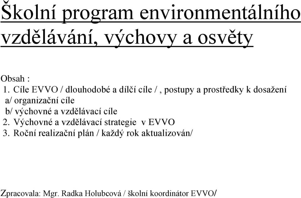 cíle b/ výchovné a vzdělávací cíle 2. Výchovné a vzdělávací strategie v EVVO 3.