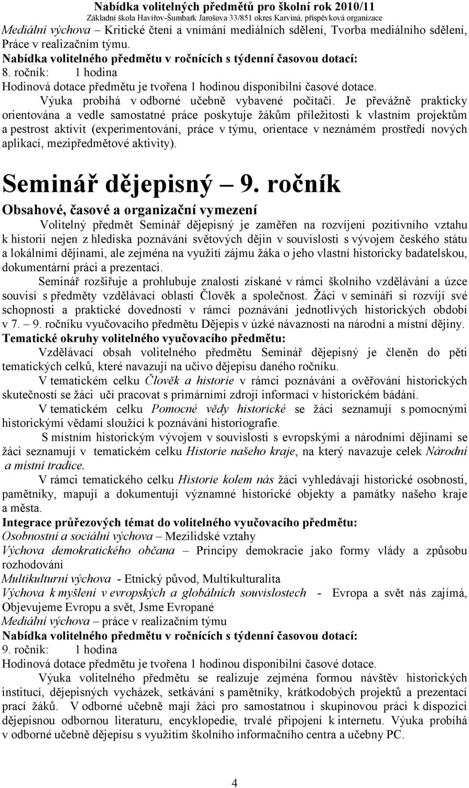 aplikací, mezipředmětové aktivity). Seminář dějepisný 9.