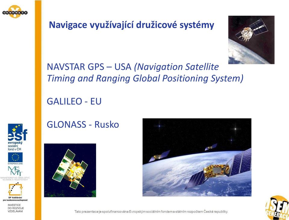 Satellite Timing and Ranging Global