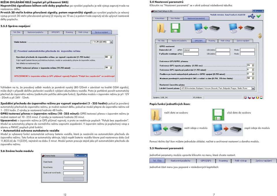 ) a potom trvale zapnutý až do uplynutí nastavené délky poplachu. 2.4 Nastavení parametrù Kliknutím na Nastavení parametrù se v oknì zobrazí následovná tabulka: 2.5.