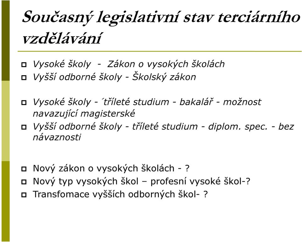 magisterské Vyšší odborné školy - tříleté studium - diplom. spec.