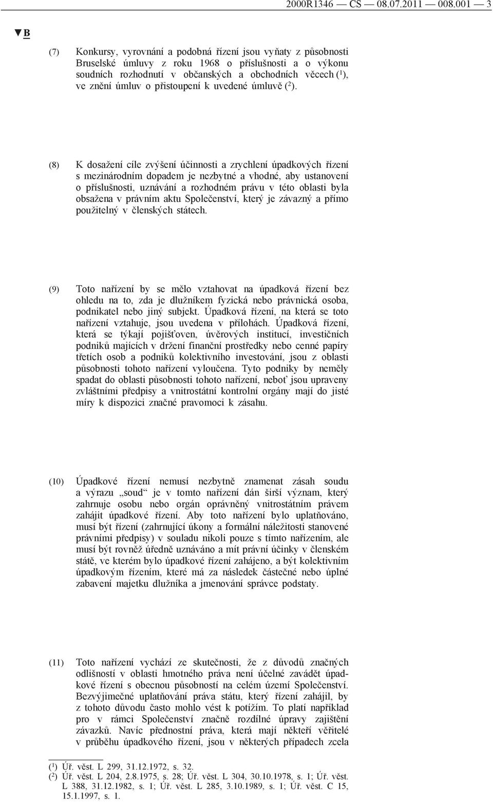 úmluv o přistoupení k uvedené úmluvě ( 2 ).