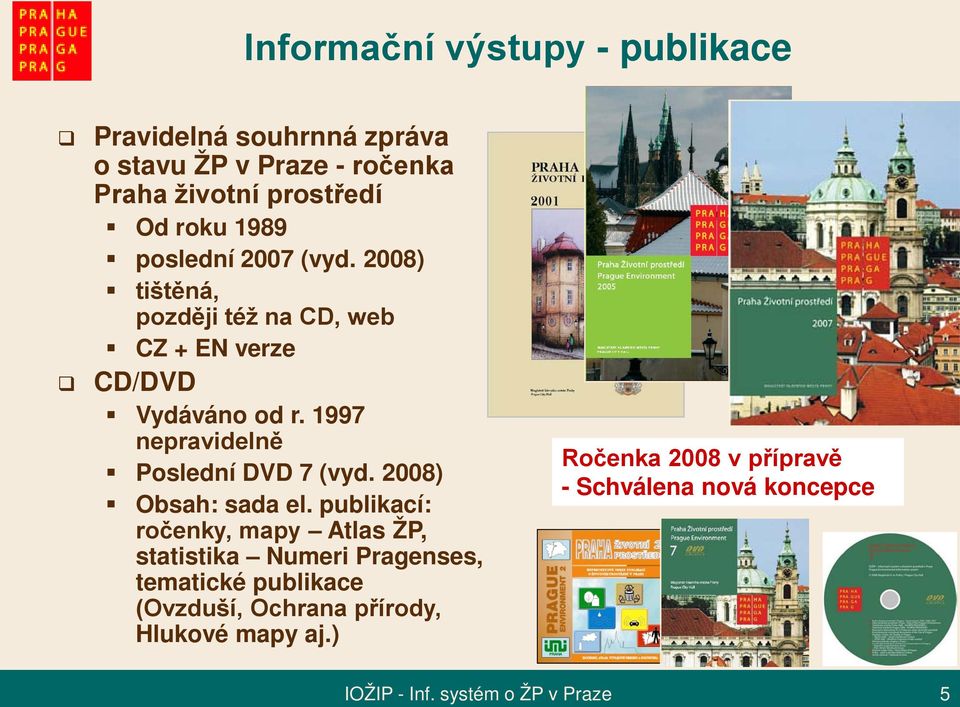 1997 nepravidelně Poslední DVD 7 (vyd. 2008) Obsah: sada el.