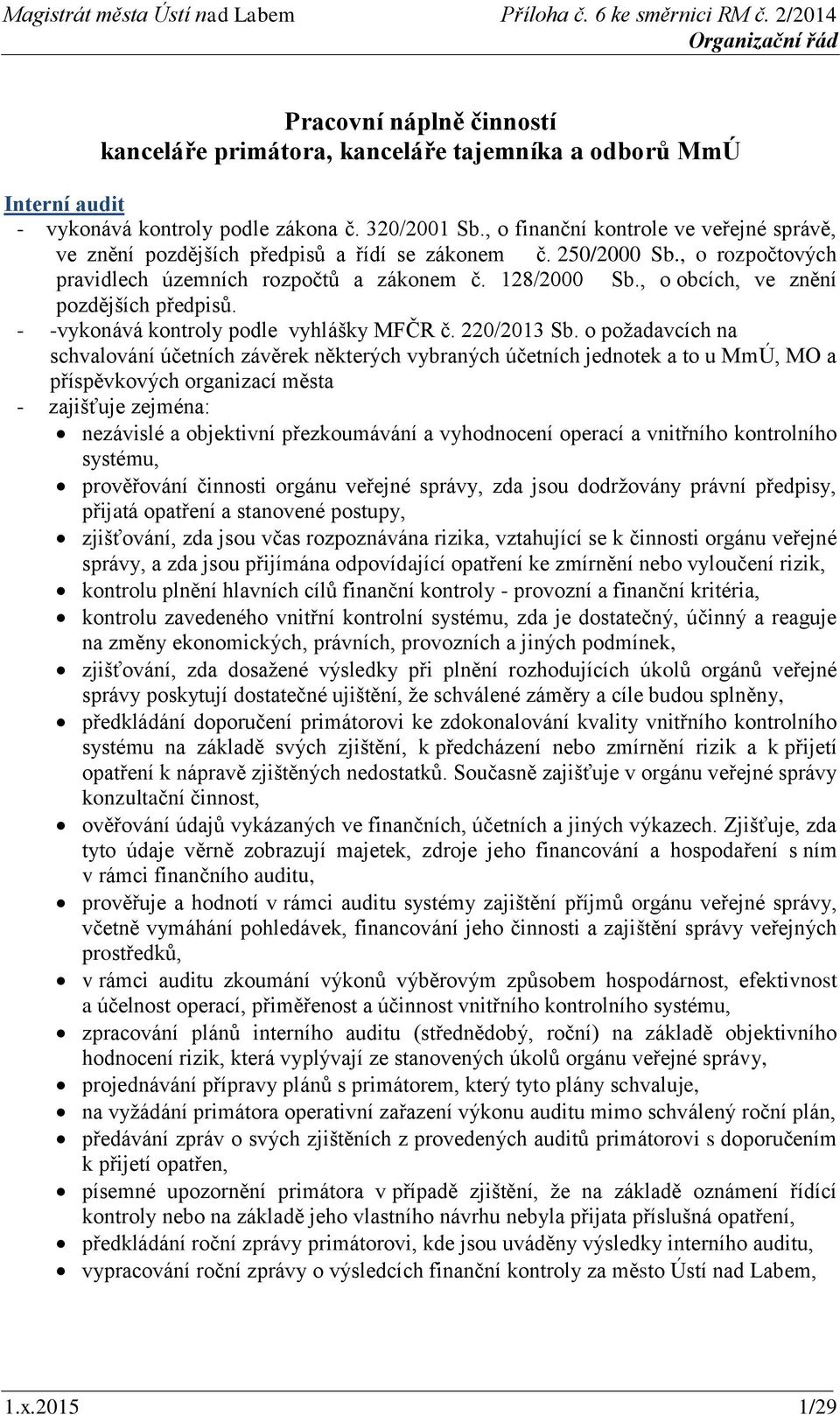 , o obcích, ve znění pozdějších předpisů. - -vykonává kontroly podle vyhlášky MFČR č. 220/2013 Sb.