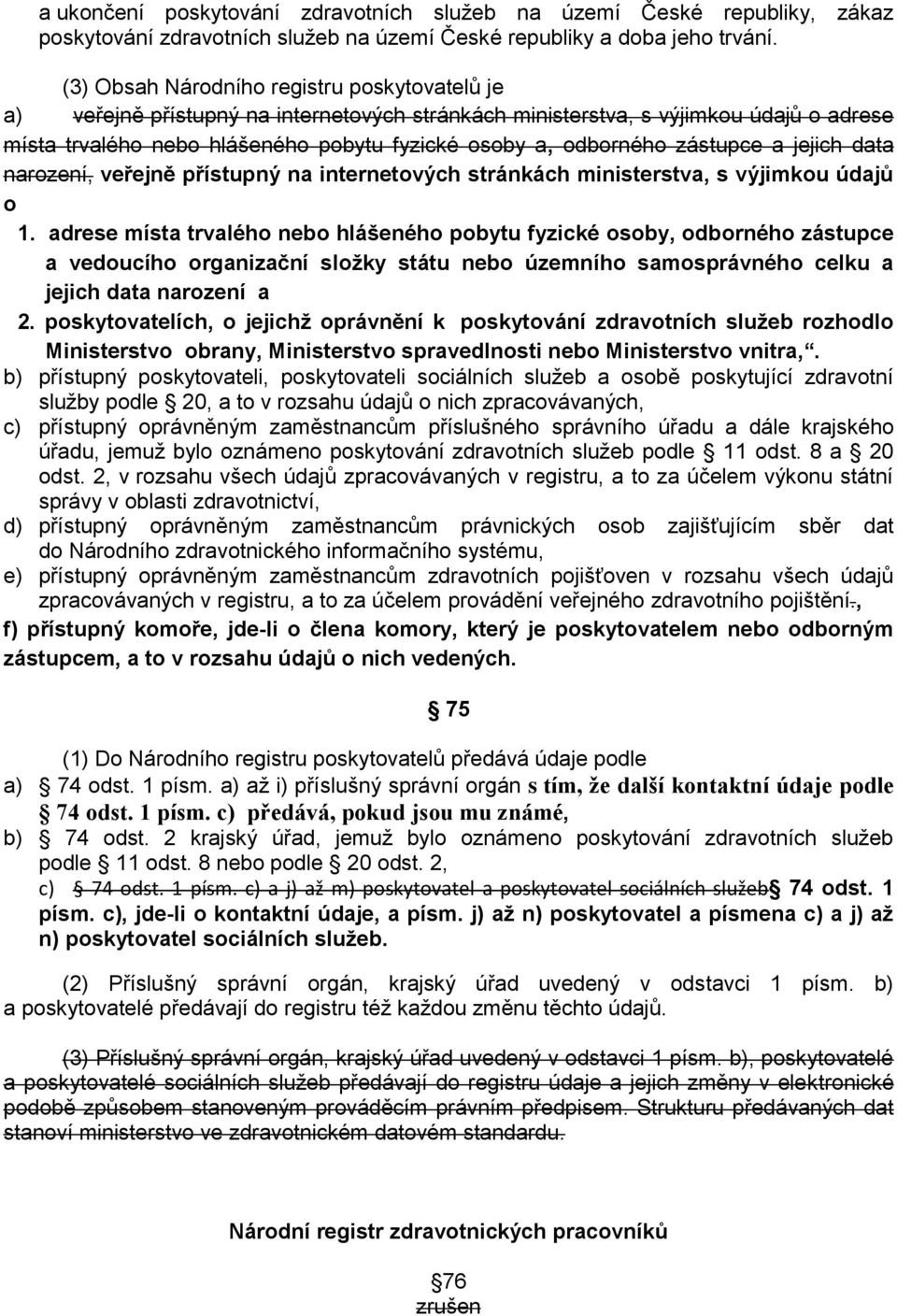 zástupce a jejich data narození, veřejně přístupný na internetových stránkách ministerstva, s výjimkou údajů o 1.