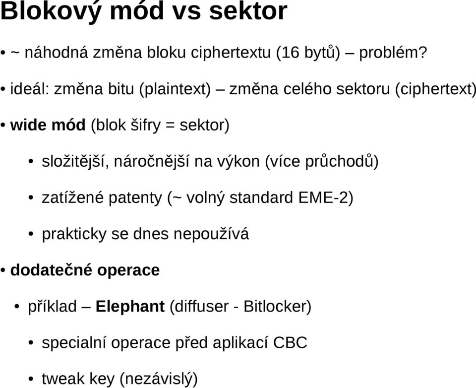 složitější, náročnější na výkon (více průchodů) zatížené patenty (~ volný standard EME-2) prakticky