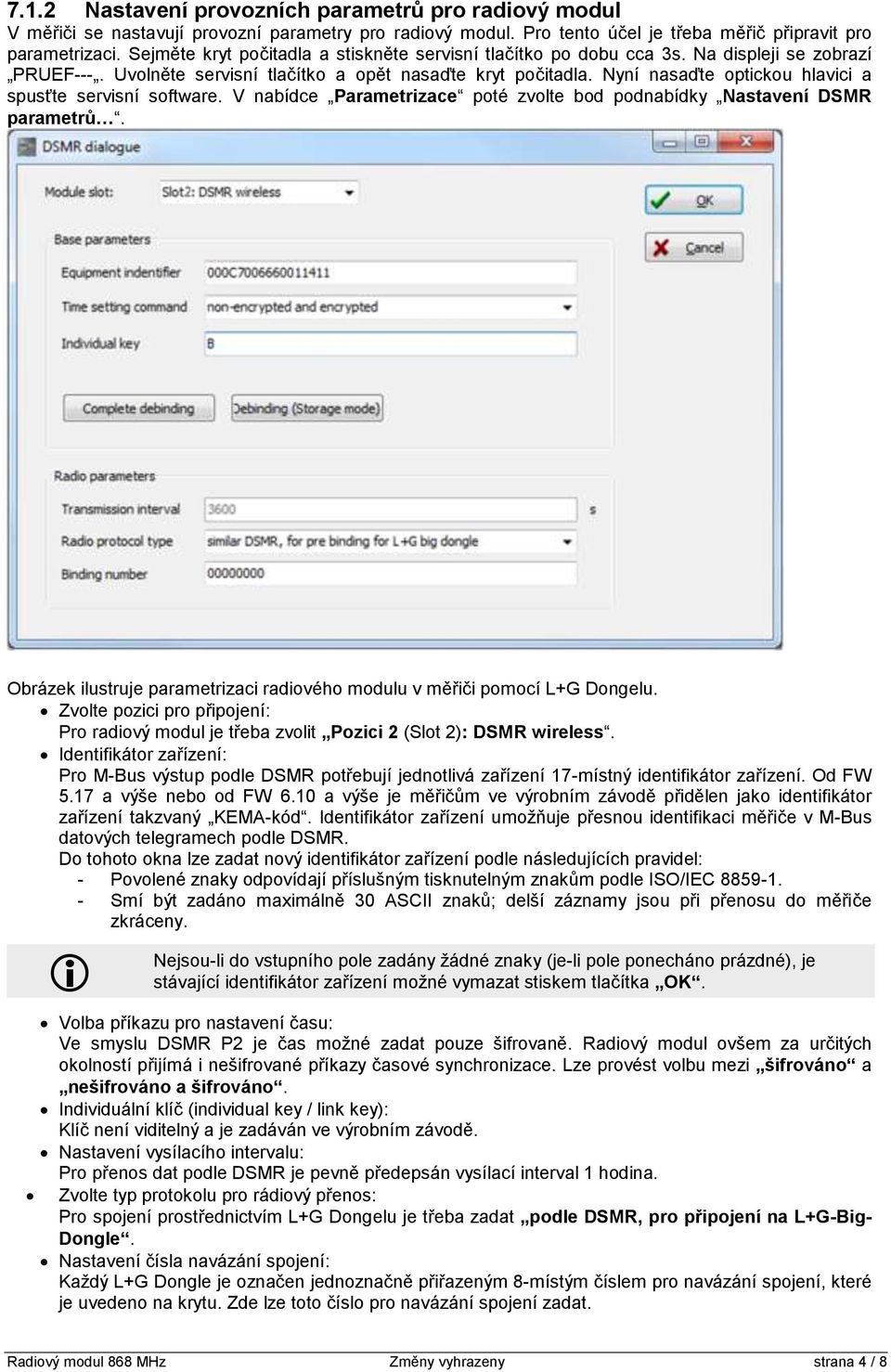 Nyní nasaďte optickou hlavici a spusťte servisní software. V nabídce Parametrizace poté zvolte bod podnabídky Nastavení DSMR parametrů.
