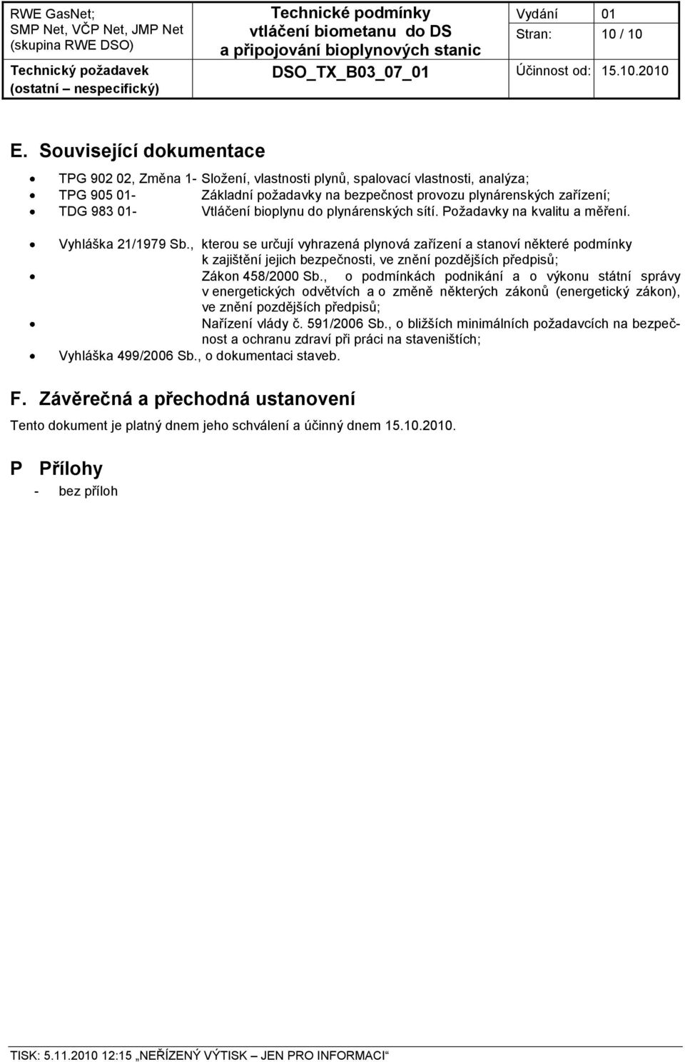 Vtláčení bioplynu do plynárenských sítí. Požadavky na kvalitu a měření. Vyhláška 21/1979 Sb.