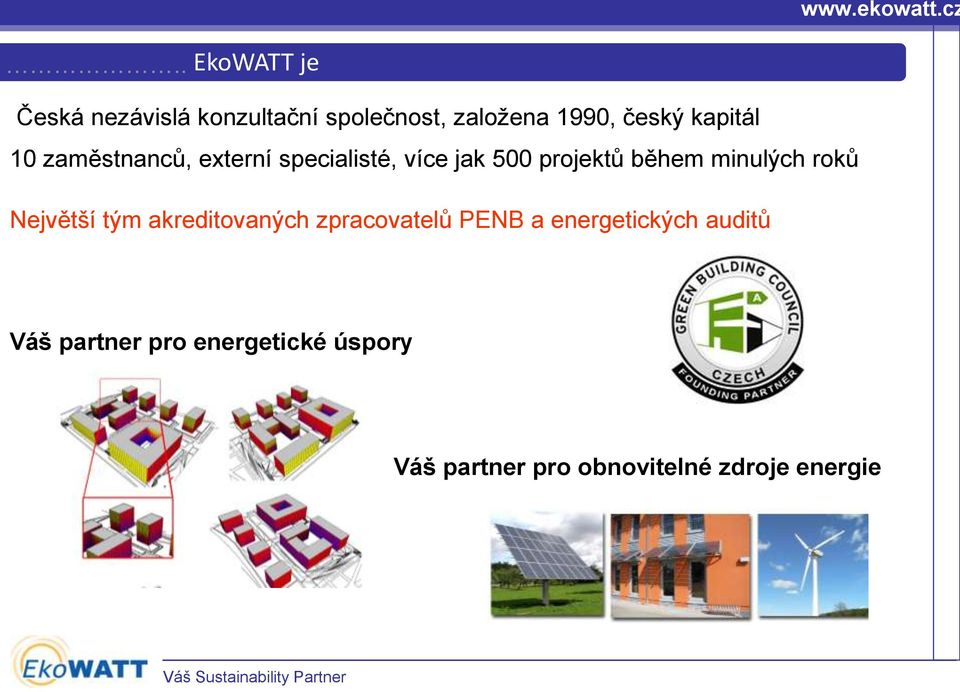 minulých roků Největší tým akreditovaných zpracovatelů PENB a energetických