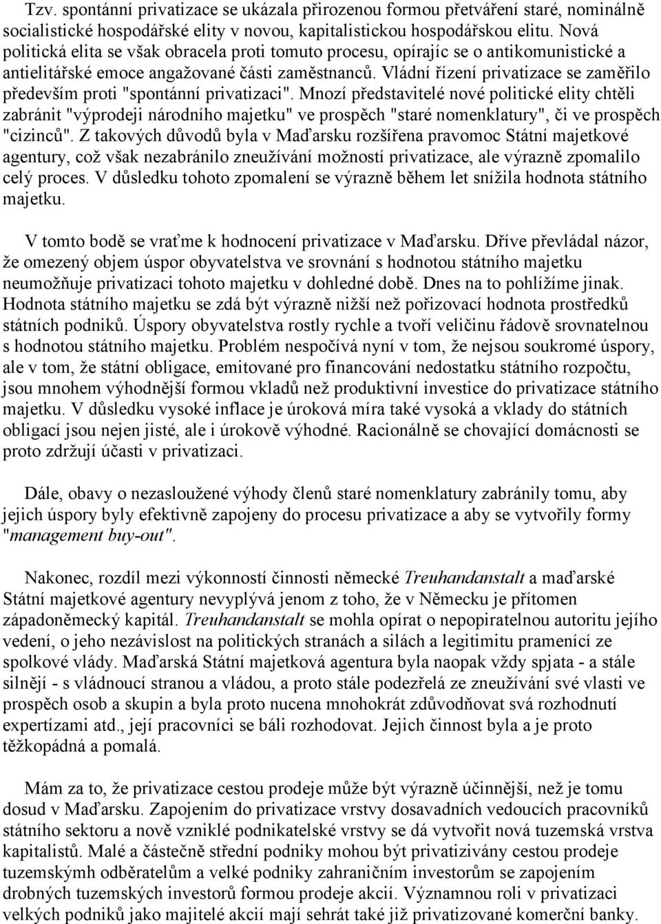 Vládní řízení privatizace se zaměřilo především proti "spontánní privatizaci".