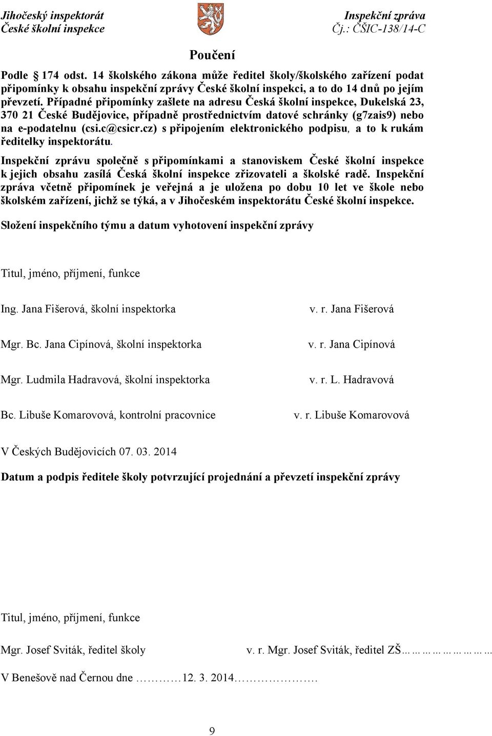 cz) s připojením elektronického podpisu, a to k rukám ředitelky inspektorátu.