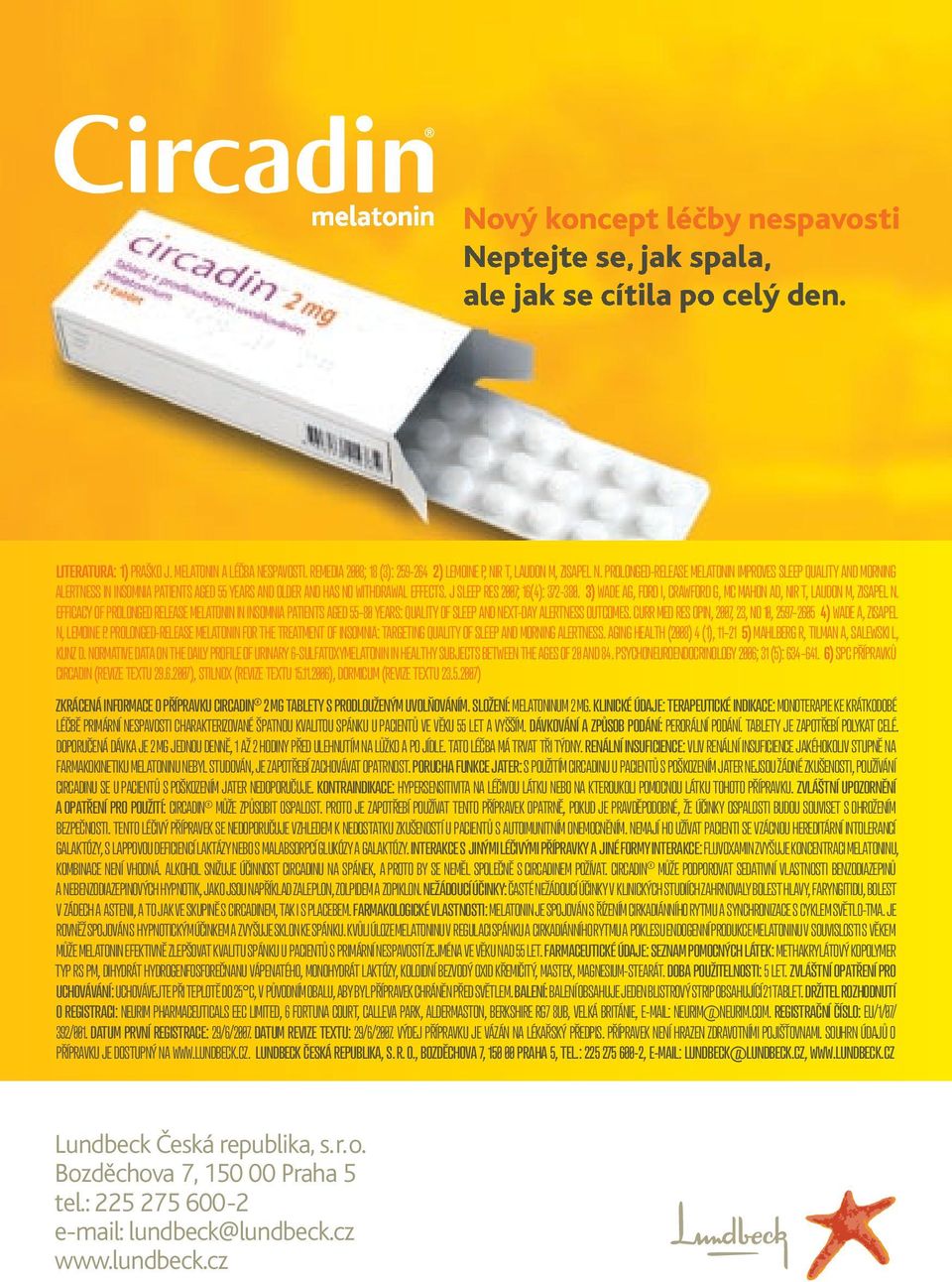 PROLONGED-RELEASE MELATONIN IMPROVES SLEEP QUALITY AND MORNING ALERTNESS IN INSOMNIA PATIENTS AGED 55 YEARS AND OLDER AND HAS NO WITHDRAWAL EFFECTS. J SLEEP RES 2007; 16(4): 372-380.