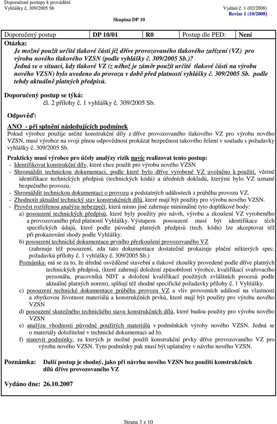 podle tehdy aktuálně platných předpisů. čl. 2 přílohy č. 1 vyhlášky č. 309/2005 Sb.