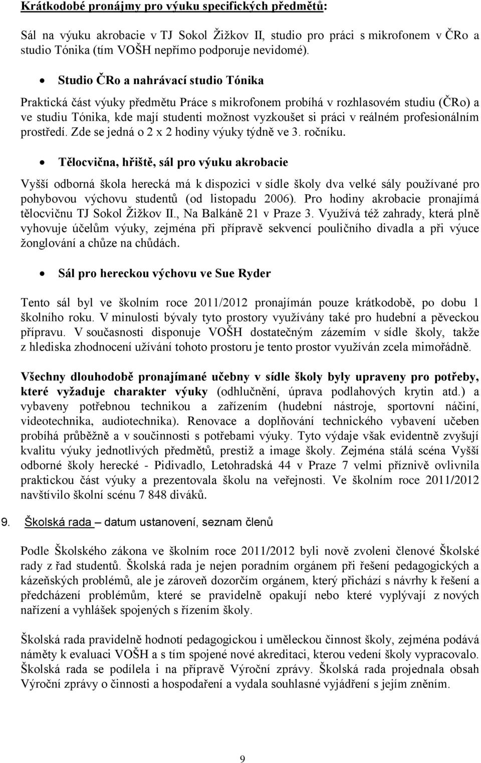 profesionálním prostředí. Zde se jedná o 2 x 2 hodiny výuky týdně ve 3. ročníku.