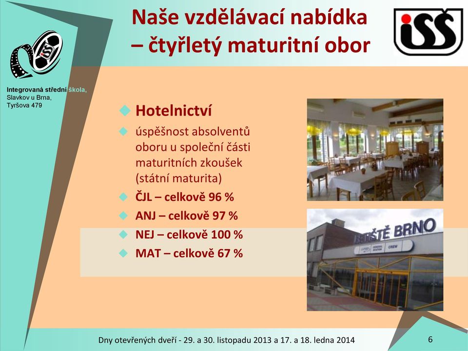 maturita) ČJL celkově 96 % ANJ celkově 97 % NEJ celkově 100 % MAT