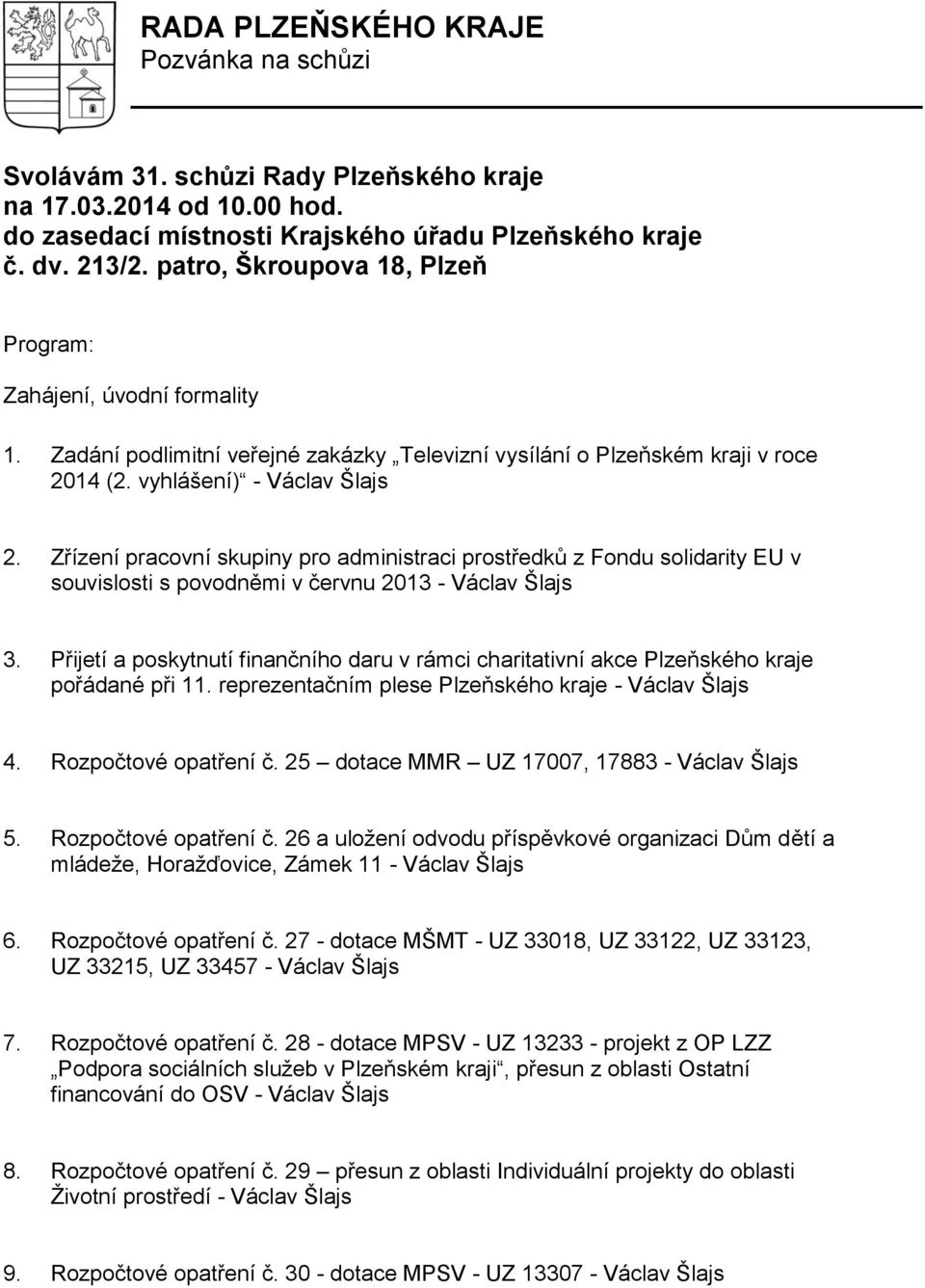 Zřízení pracovní skupiny pro administraci prostředků z Fondu solidarity EU v souvislosti s povodněmi v červnu 2013 - Václav Šlajs 3.